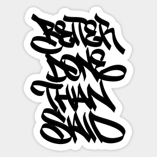 Better done than said Sticker